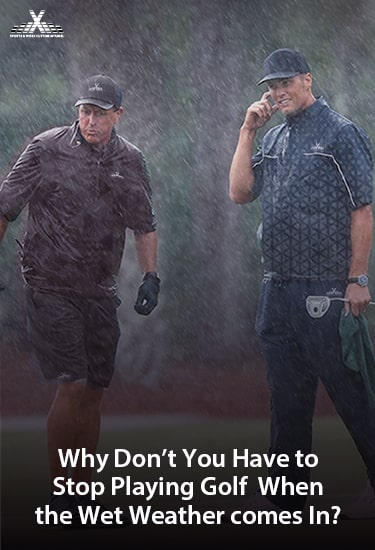 Why Don't You Have to Stop Playing Golf When the Wet Weather comes In?