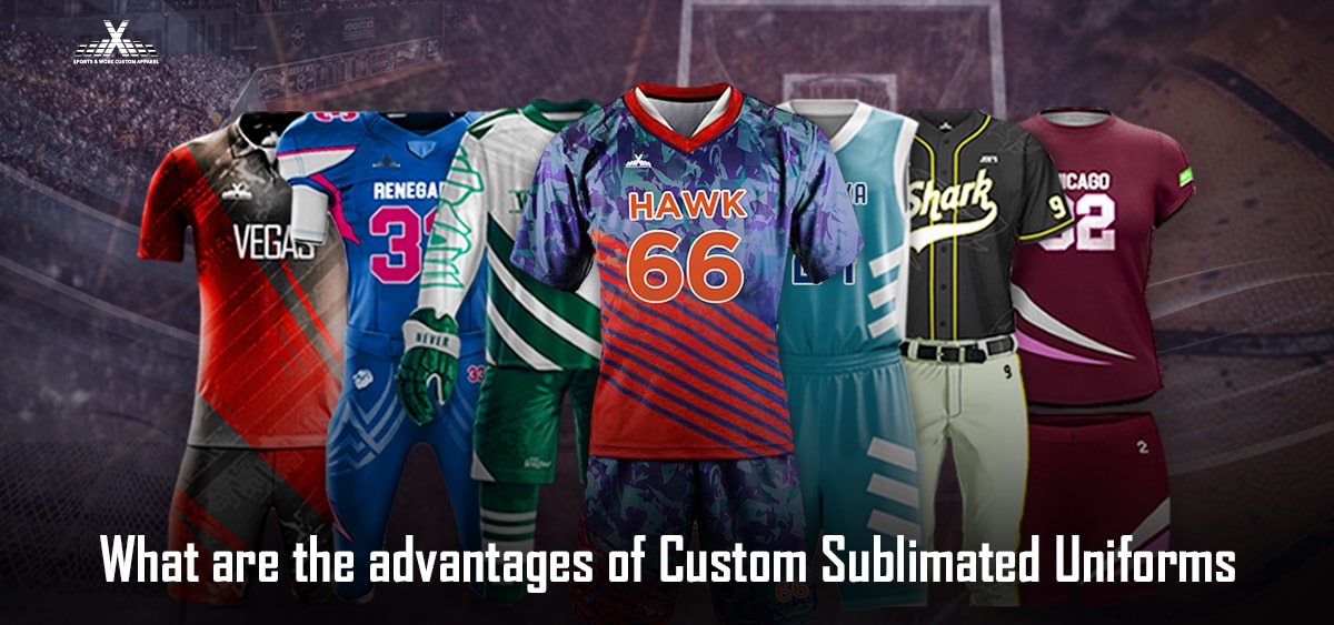What are the advantages of custom sublimated uniforms?