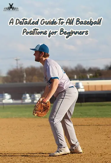 A Detailed Guide To All Baseball Positions For Beginners