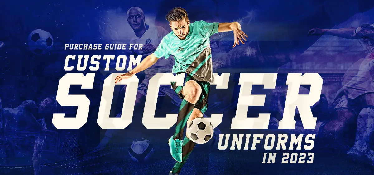 purchase-guide-for-custom-soccer-uniforms-in-2023-desktop-banner