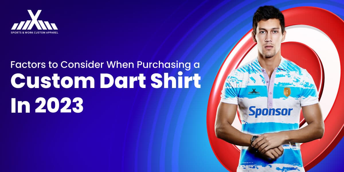 Factors to Consider When Purchasing a Custom Dart Shirt In 2023