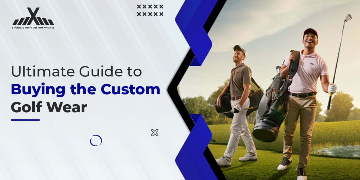 ultimate-guide-to-buying-custom-golf-wear